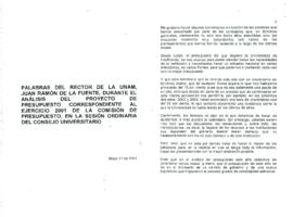 
Palabras del rector de la UNAM, Juan Ramón de la Fuente, durante el análisis del proyecto de presupuesto correspondiente al ejercicio 2001 de la Comisión de Presupuesto, en la sesión ordinaria del Consejo Universitario.


