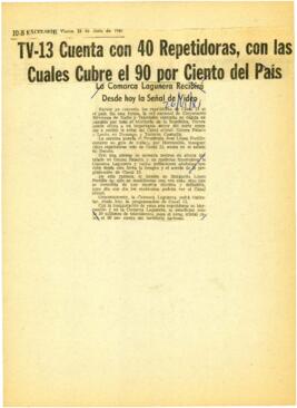 
TV-13 Cuenta con 40 Repetidoras, con las Cuales Cubre el 90 por Ciento del País.


