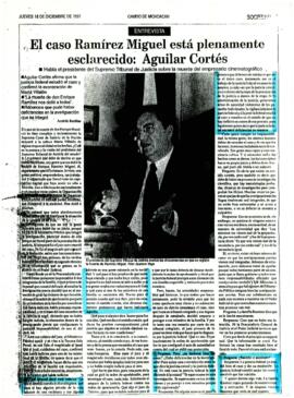 
El caso Ramírez Miguel está plenamente esclarecido : Aguilar Cortés.


