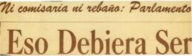 
Ni comisaría ni rebaño : Parlamento eso debería ser.


