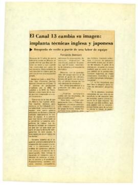 
El Canal 13 cambia su imagen : implanta tecnicas inglesa y japonesa.


