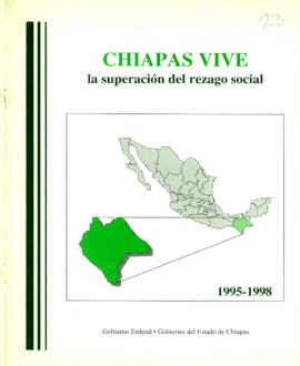 
Chiapas vive, la superación del rezago social 1995 - 1998.


