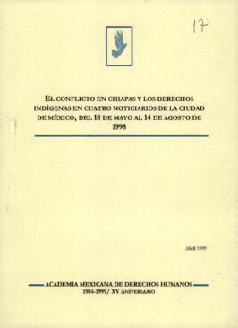 
El conflicto en Chiapa y los derechos indígenas en cuatro noticieros de la Ciudad de México, del 18 de mayo al 14 de mayo de 1998.


