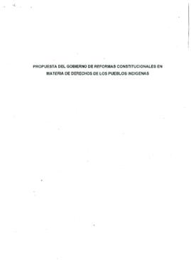 
Propuesta del Gobierno de Reformas Constitucionales en materia de derechos de los Pueblo Indígenas.



