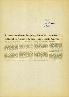 
Se incrementaran los programas de carácter culturan en Canal 13, dice Jorge Cueto Garcia.



