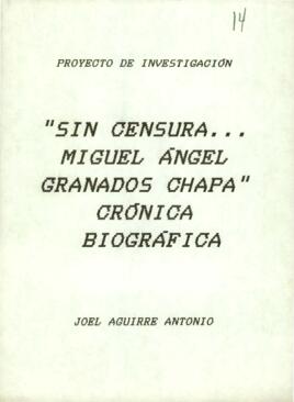 
Proyecto de investigación : ´Sin censura… Miguel Ángel Granados Chapa. Crónica Biográfica´.



