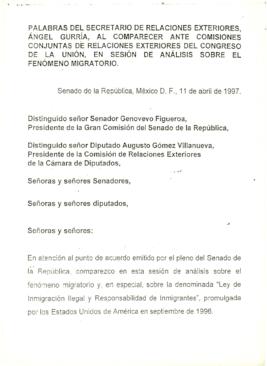
Palabras del Secretario de Relaciones Exteriores, Ángel Gurría, al comparecer ante Comisiones Conjuntas de Relaciones Exteriores del Congreso de la Unión, en sesión de análisis sobre el fenómeno migratorio.


